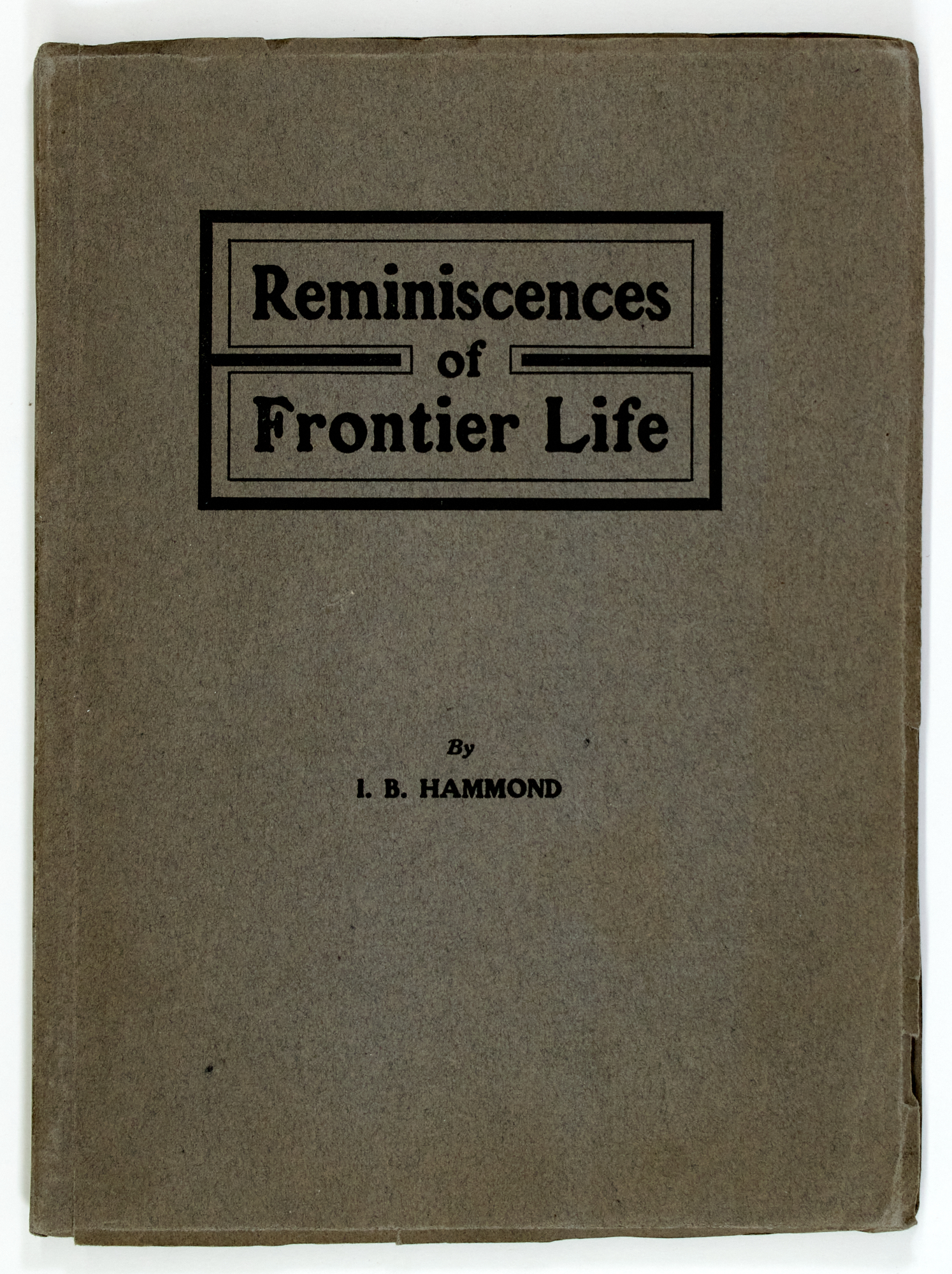 Lot image - [ALASKA and PACIFIC NORTHWEST]  HAMMOND, I.[SAAC] B. Reminiscences of Frontier Life.