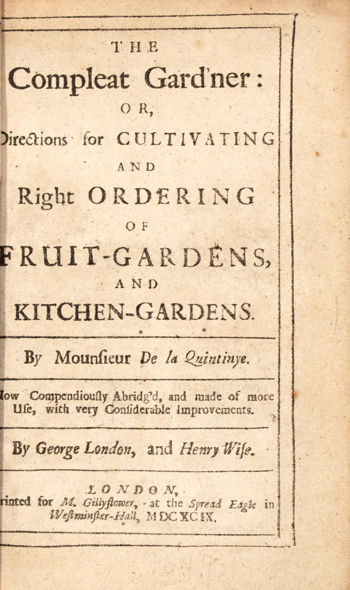 Lot image - [GARDENS]  LA QUINTINYE, JEAN-BAPTISTE DE; abridged by GEORGE LONDON and HENRY WISE. The Compleat Gardner: or Directions for Cultivating and Right Ordering, of Fruit-Gardens and Kitchen-Gardens.