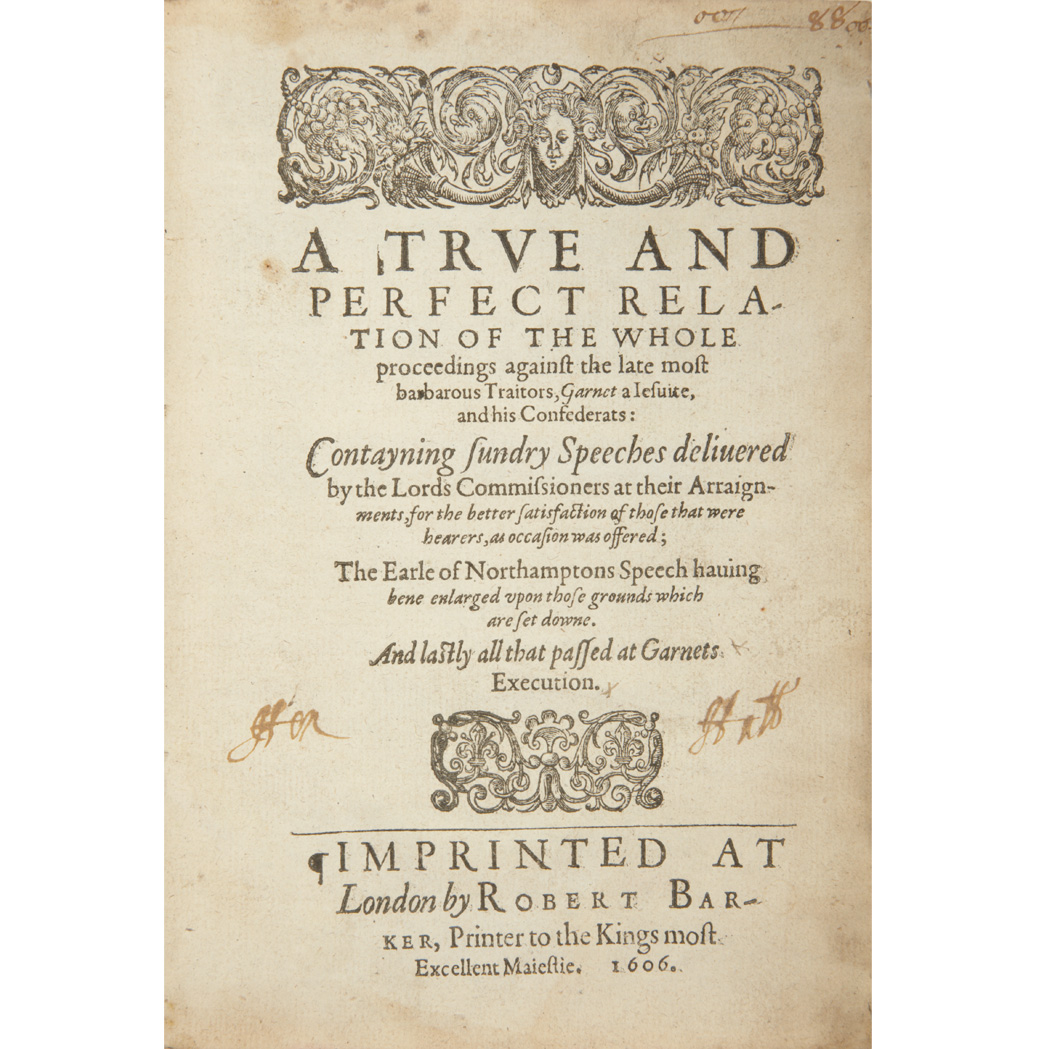 Lot image - [GUNPOWDER PLOT] A true and perfect relation of the whole proceedings against the late most barbarous Traitors, Garnet a Iesuite, an...