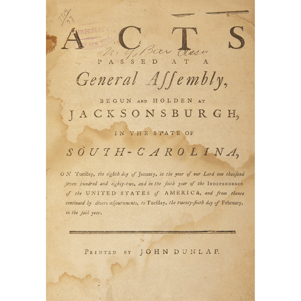 Lot image - [SOUTH CAROLINA]  Acts passed at a General Assembly, begun and holden at Jacksonsburgh, in the state of South Carolina, on Tuesday, the eighth day of January, in the year of our Lord one thousand seven hundred and eighty-two ...