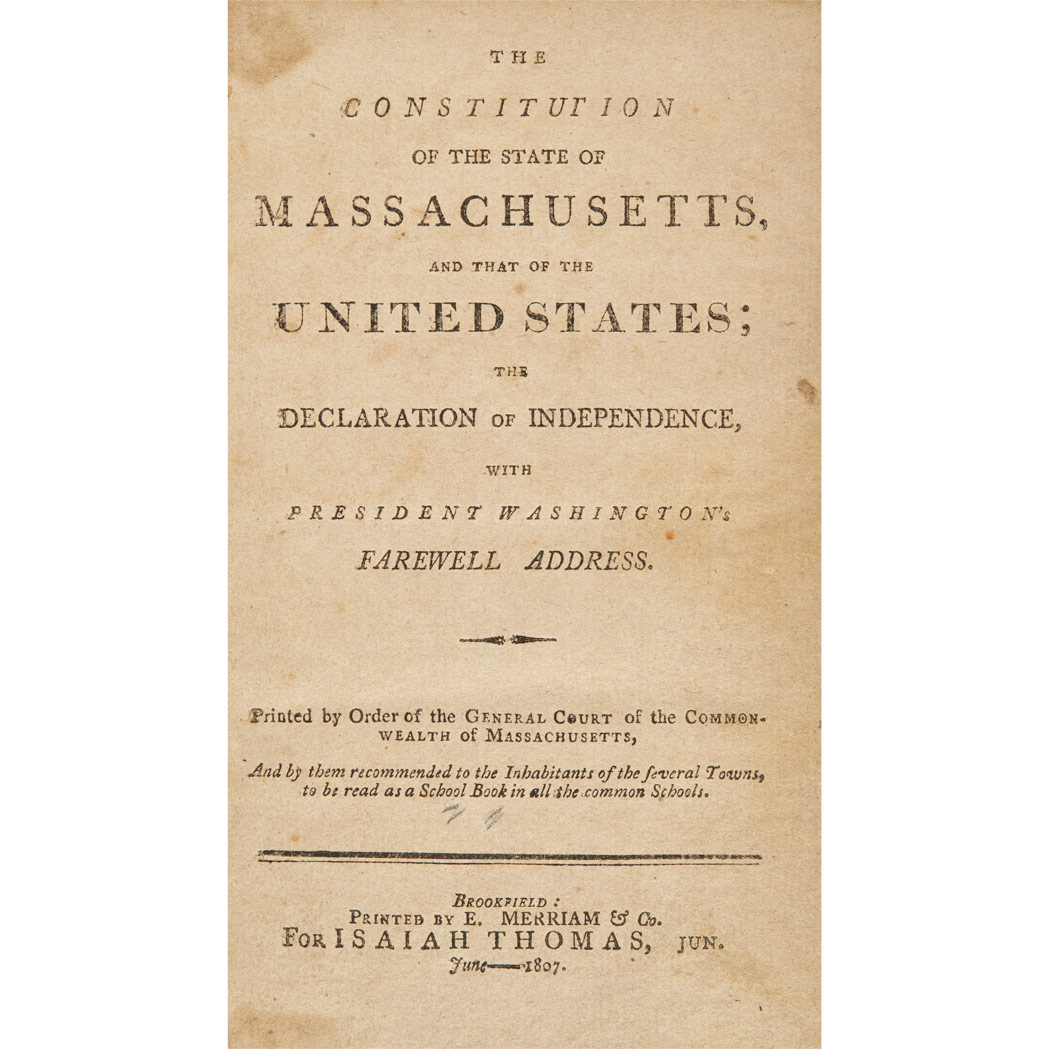 Lot image - [MASSACHUSETTS - FEDERAL]  The Constitution of the State of Massachusetts, and that of the United States; The Declaration of Independence, with President Washington's Farewell Address