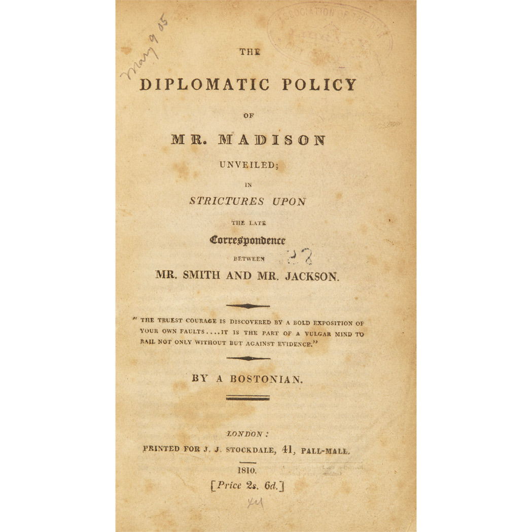 Lot image - [MADISON & MONROE]  [LOWELL, JOHN]. The Diplomatic Policy of Mr. Madison Unveiled; in Strictures upon the late Correspondence between Mr. Smith and Mr. Jackson ... by a Bostonian