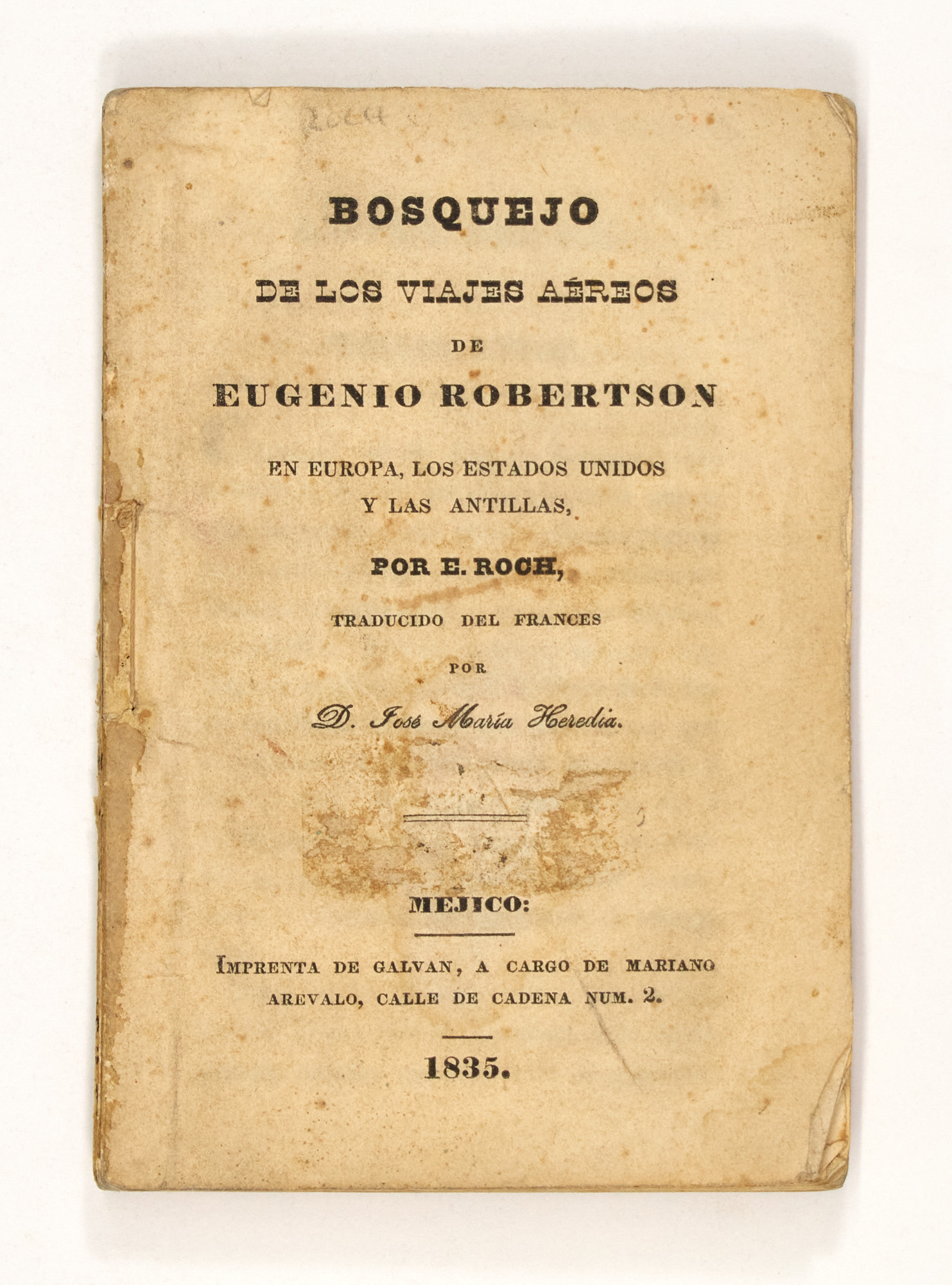 Lot image - [BALLOONING-ROBERTSON, EUGENE]  ROCH, E. Bosquejo de los viajes aereos de Eugenio Robertson, en Europa, los Estados Unidos y los Antillas, por E. Roch, traducido del frances por D. José Maria Heredia.