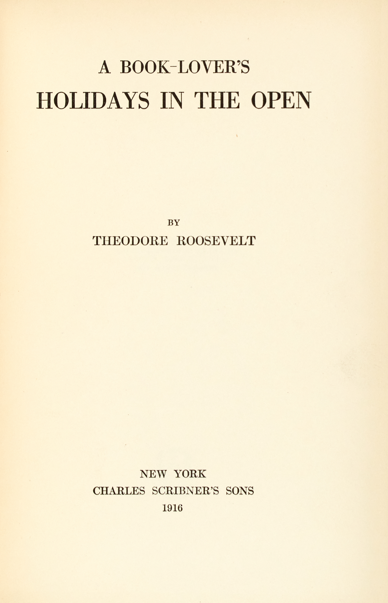 Lot image - ROOSEVELT, THEODORE  A Book-Lovers Holidays in the Open.