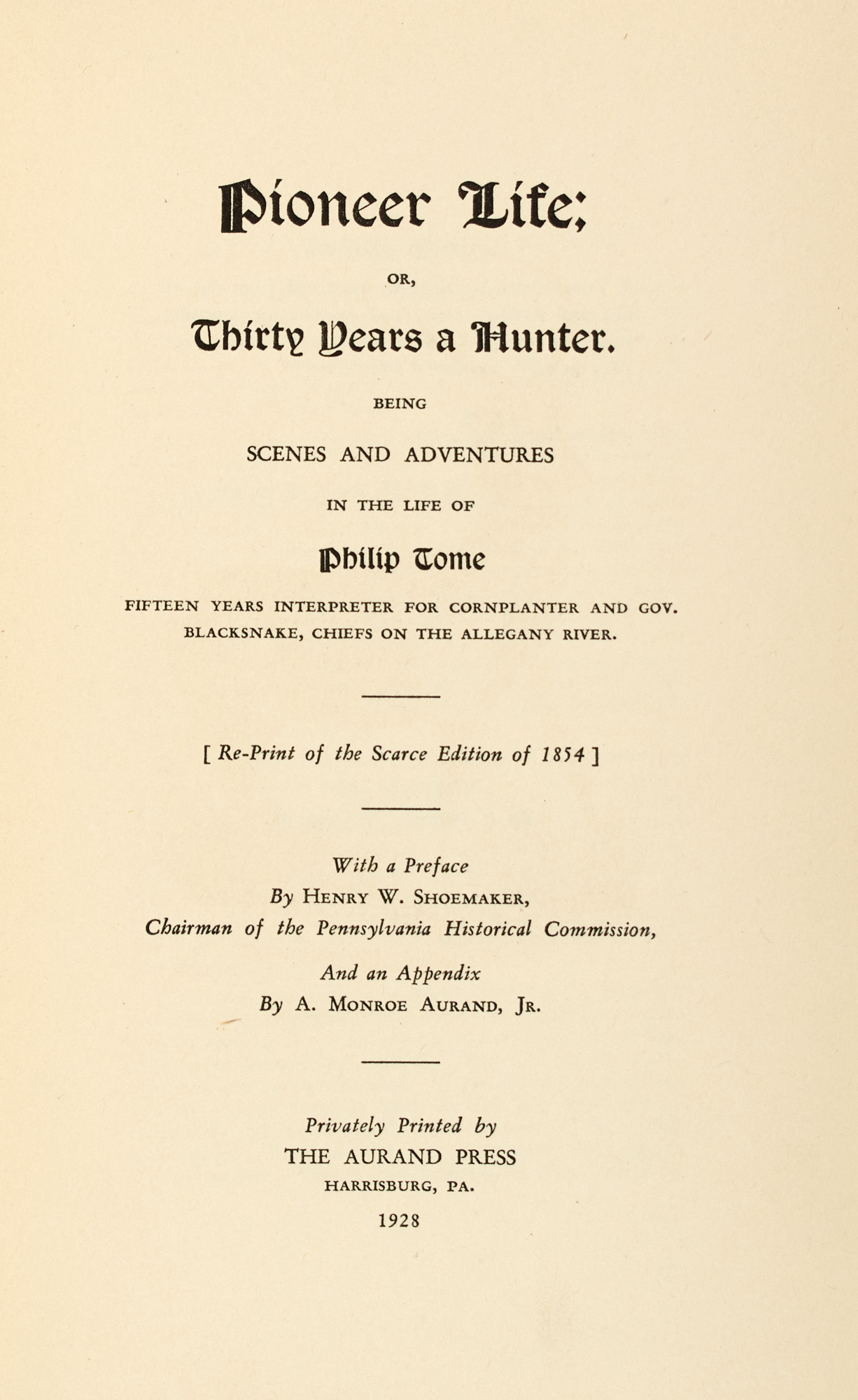 Lot image - [AMERICA-HUNTING]  TOME, PHILIP. Pioneer Life; Or, Thirty Years a Hunter. Being Scenes and Adventures in the Life of Philip Tome, fifteen years Interpreter for Cornplanter and Gov. Blacksnake, Chiefs on the Allegany River.
