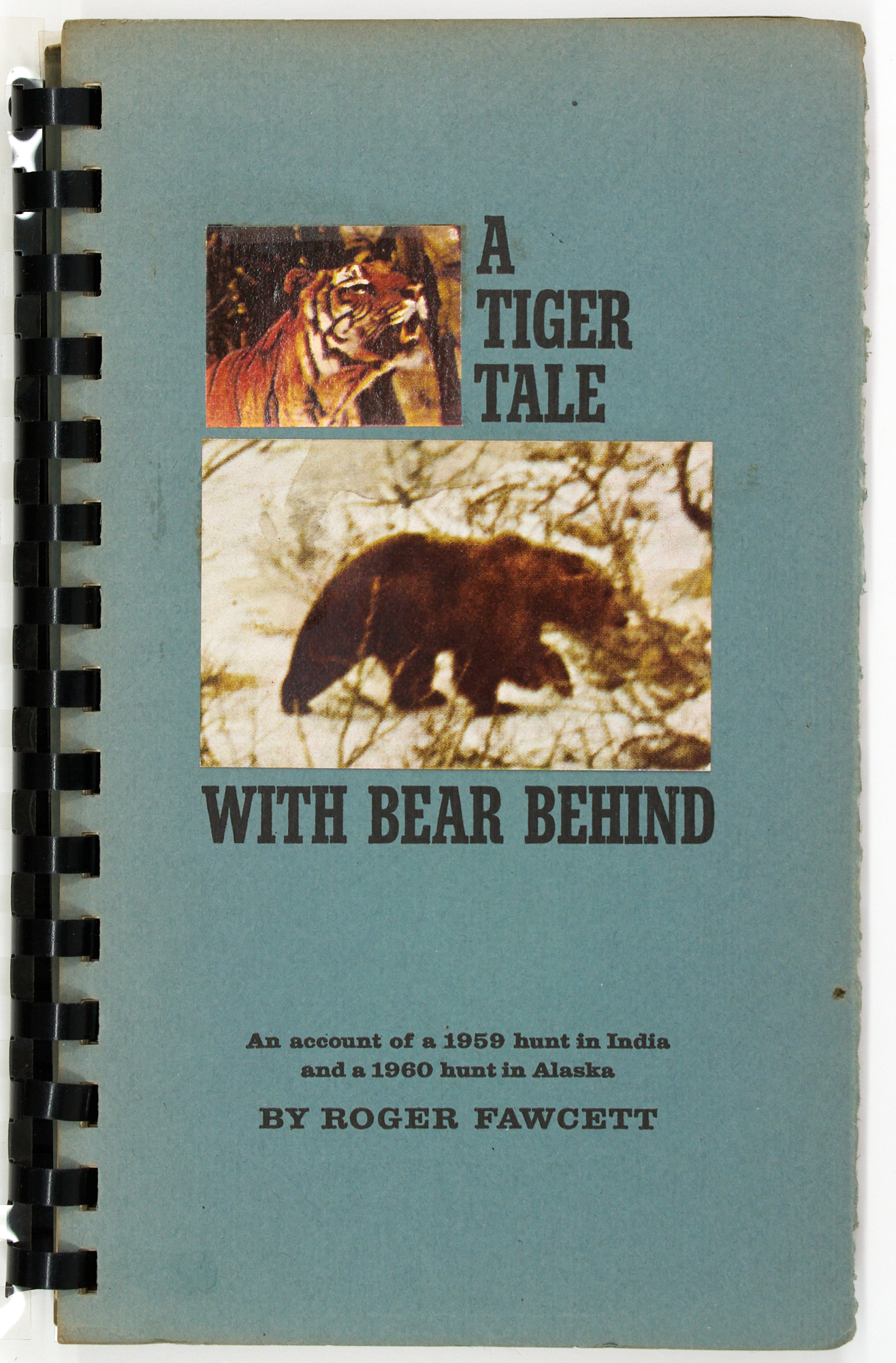 Lot image - [INDIA-HUNTING]  FAWCETT, ROGER. A Tiger Tale with a Bear Behind: An Account of a 1959 Hunt in India & a 1960 Hunt in Africa.