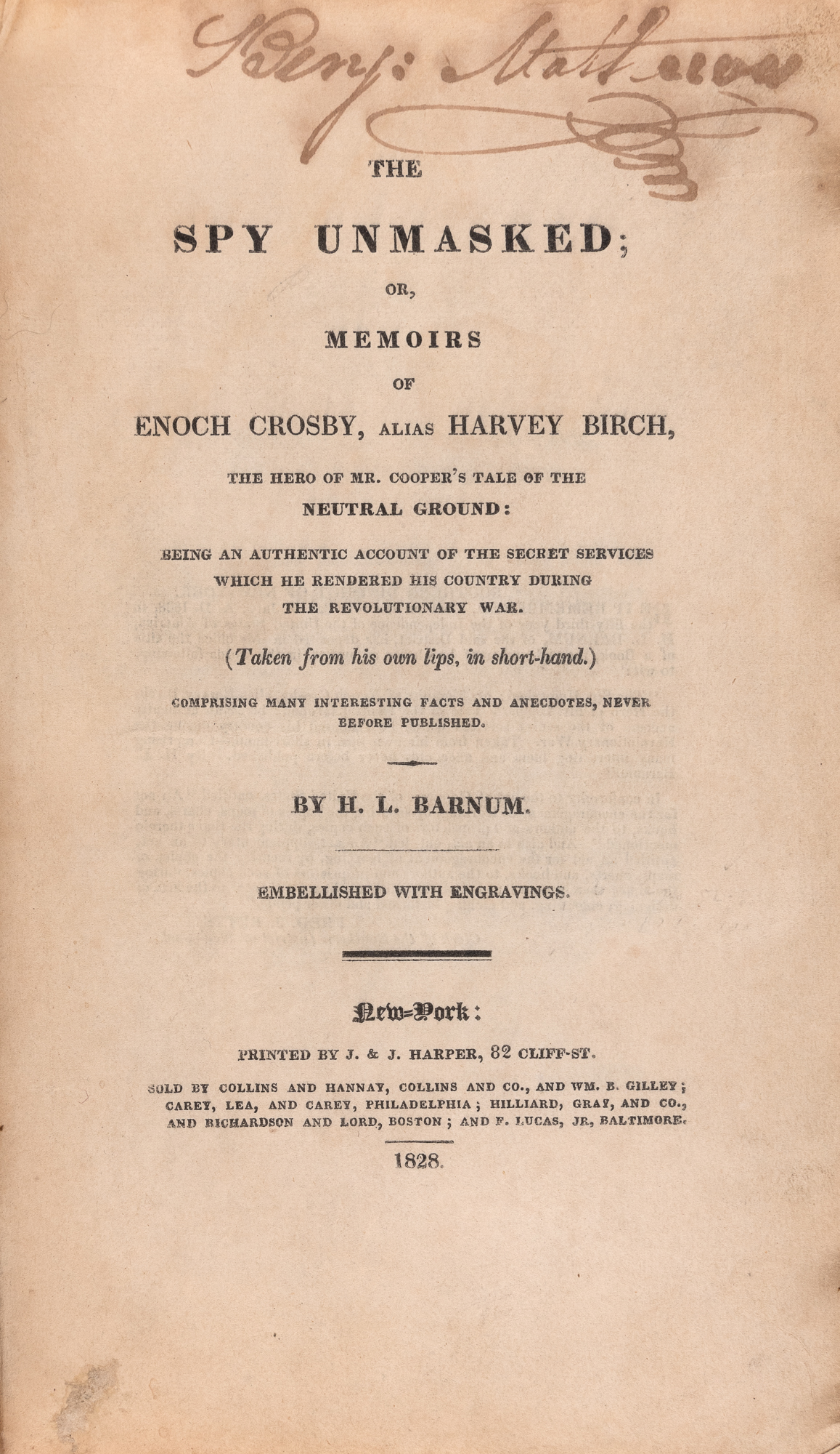 Lot image - BARNUM, H.L.  The Spy Unmasked; or, Memoirs of Enoch Crosby, alias Harvey Birch, the Hero of Mr. Coopers Tale of the Neutral Ground: Being an Authentic Account of the Secret Services He Rendered His Country During the Revolutionary War.
