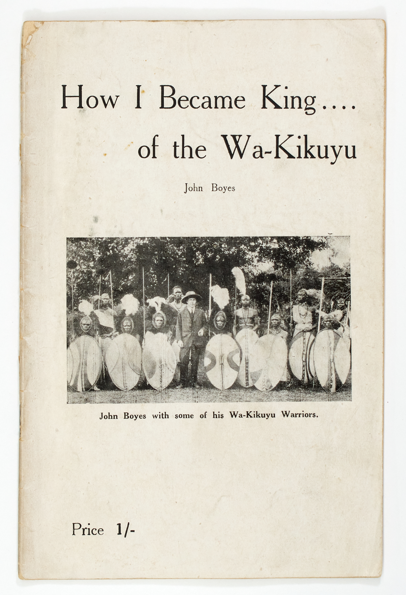 Lot image - [AFRICA-HUNTING]  BOYES, JOHN. How I Became King....of the Wa-Kikuyu.