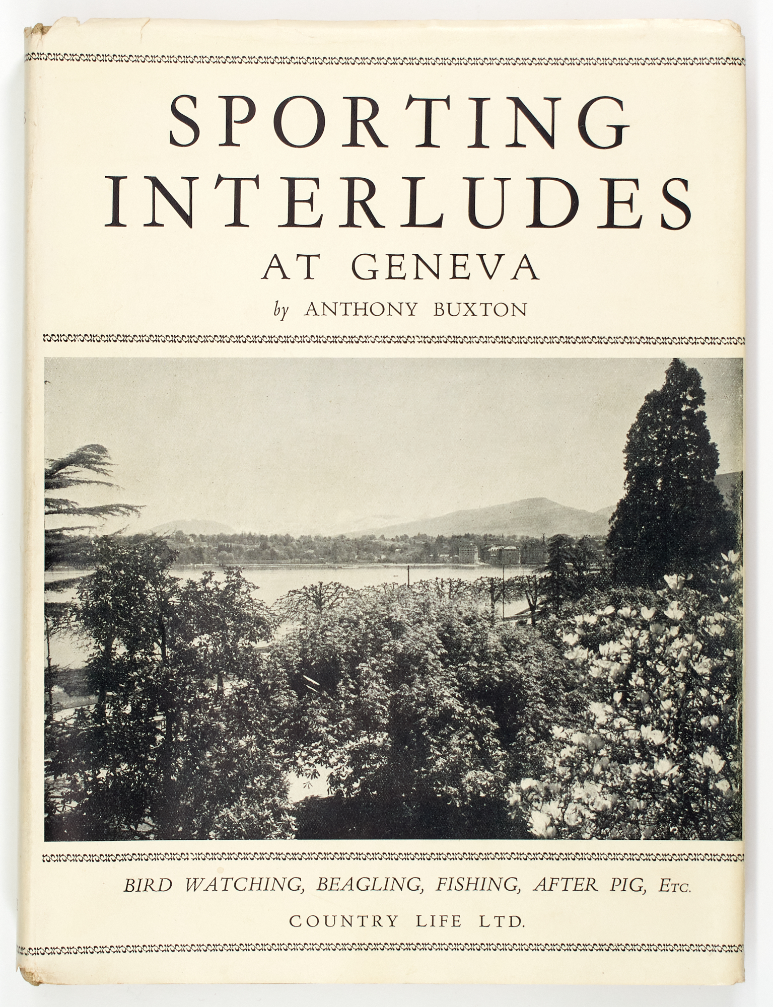 Lot image - [SPORTING]  BUXTON, ANTHONY. Sporting Interludes at Geneva.