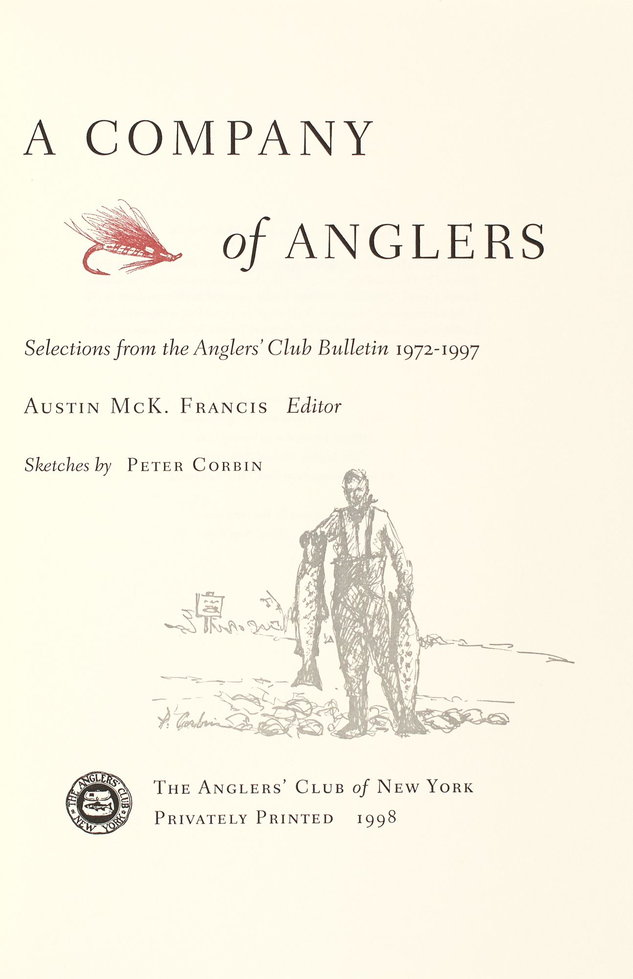 Lot image - [ANGLING]  FRANCIS, AUSTIN M., editor  A Company of Anglers. Selections from the Anglers Club Bulletin 1972-1997.
