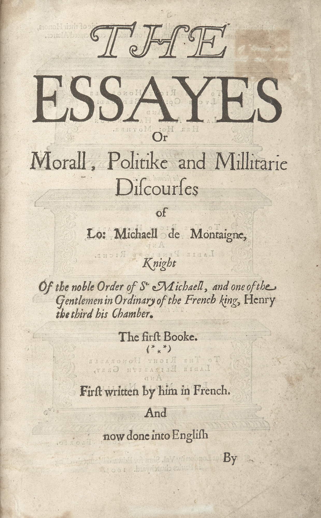 Lot image - MONTAIGNE, MICHEL EYQUEM DE [JOHN FLORIO, trans.]  The Essayes Or Morall, Politike and Millitarie Discourses of Lo: Michaell de Montaigne...