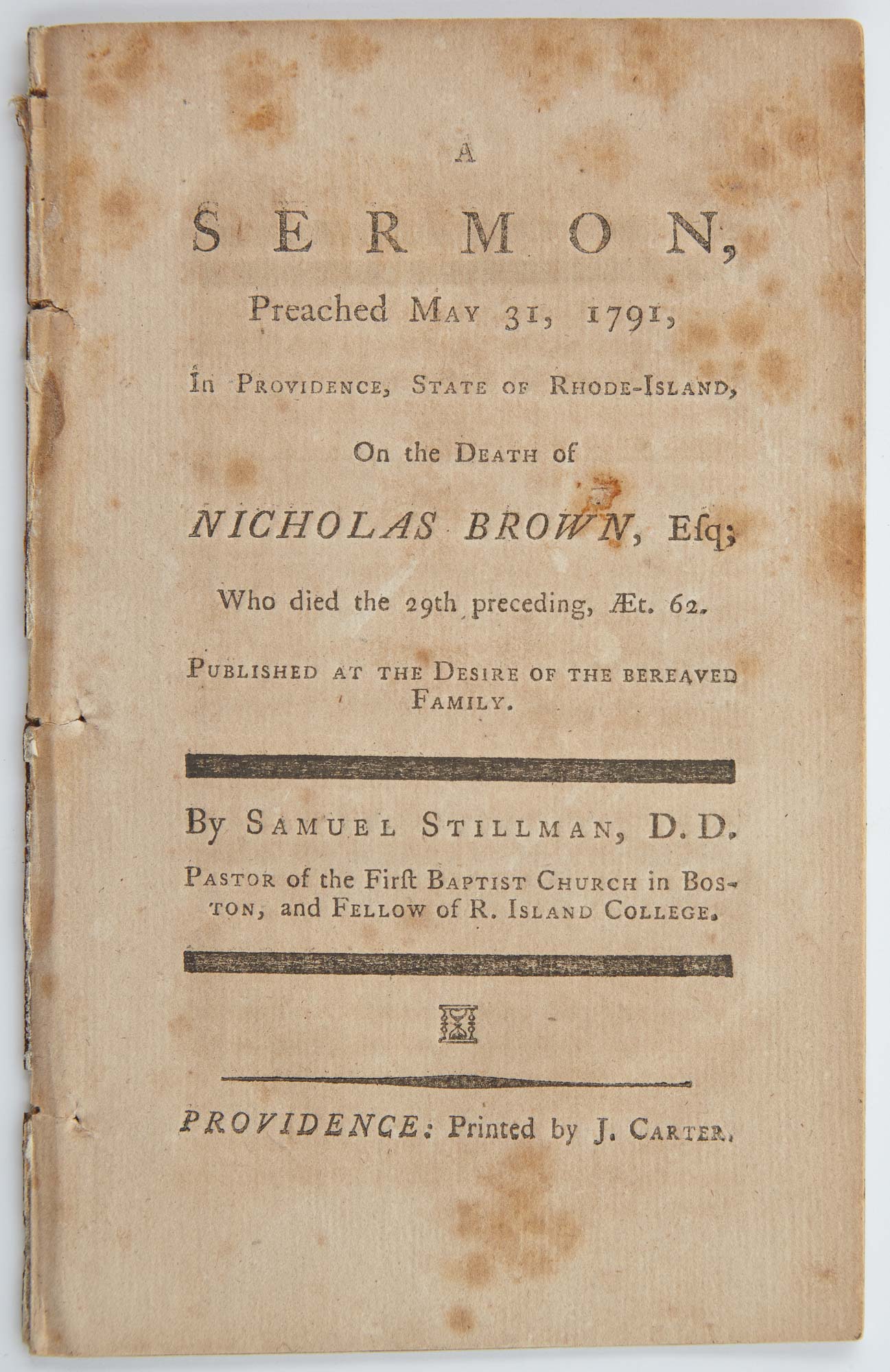 Lot image - STILLMAN, SAMUEL  A Sermon, Preached May 31, 1791, In Providence, State of Rhode-Island, On the Death of Nicholas Brown, Esq...