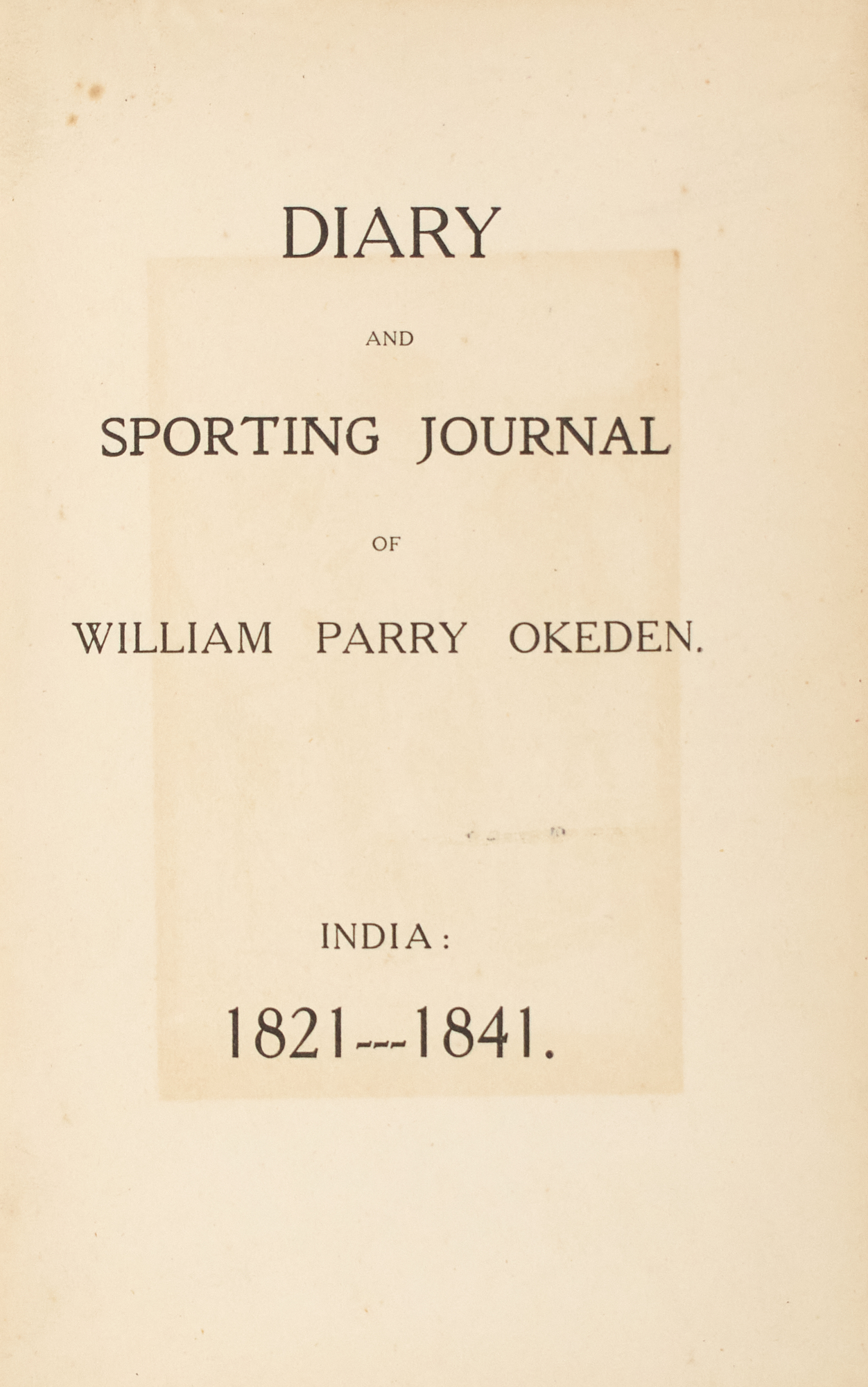 Lot image - OKEDEN, WILLIAM PARRY  Diary and Sporting Journal of William Parry Okeden. India: 1821--1841.