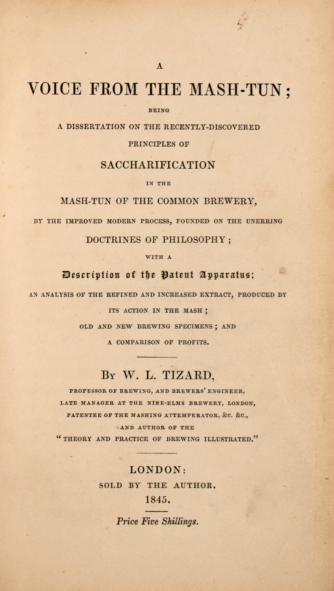 Lot image - [BREWING]  TIZARD, W. L. A Voice From The Mash-Tun; Being a Dissertation on the Recently-Discovered Principles of Saccharification of the Mash-Tun of the Common Brewery...