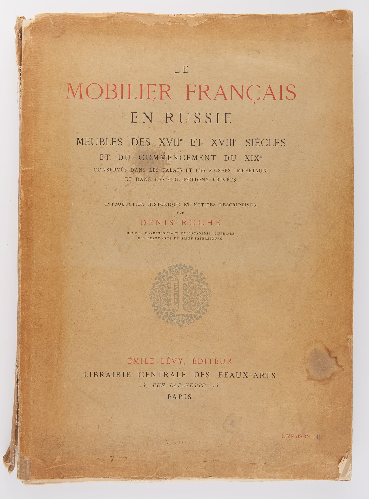 Lot image - ROCHE, DENIS  Le Mobilier Francais en Russie.   Meubles des XVIIe & XVIIIe siecles et du commencement du XIXe conservés dans les Palais et les musées imperiaux et dans les collections privées.