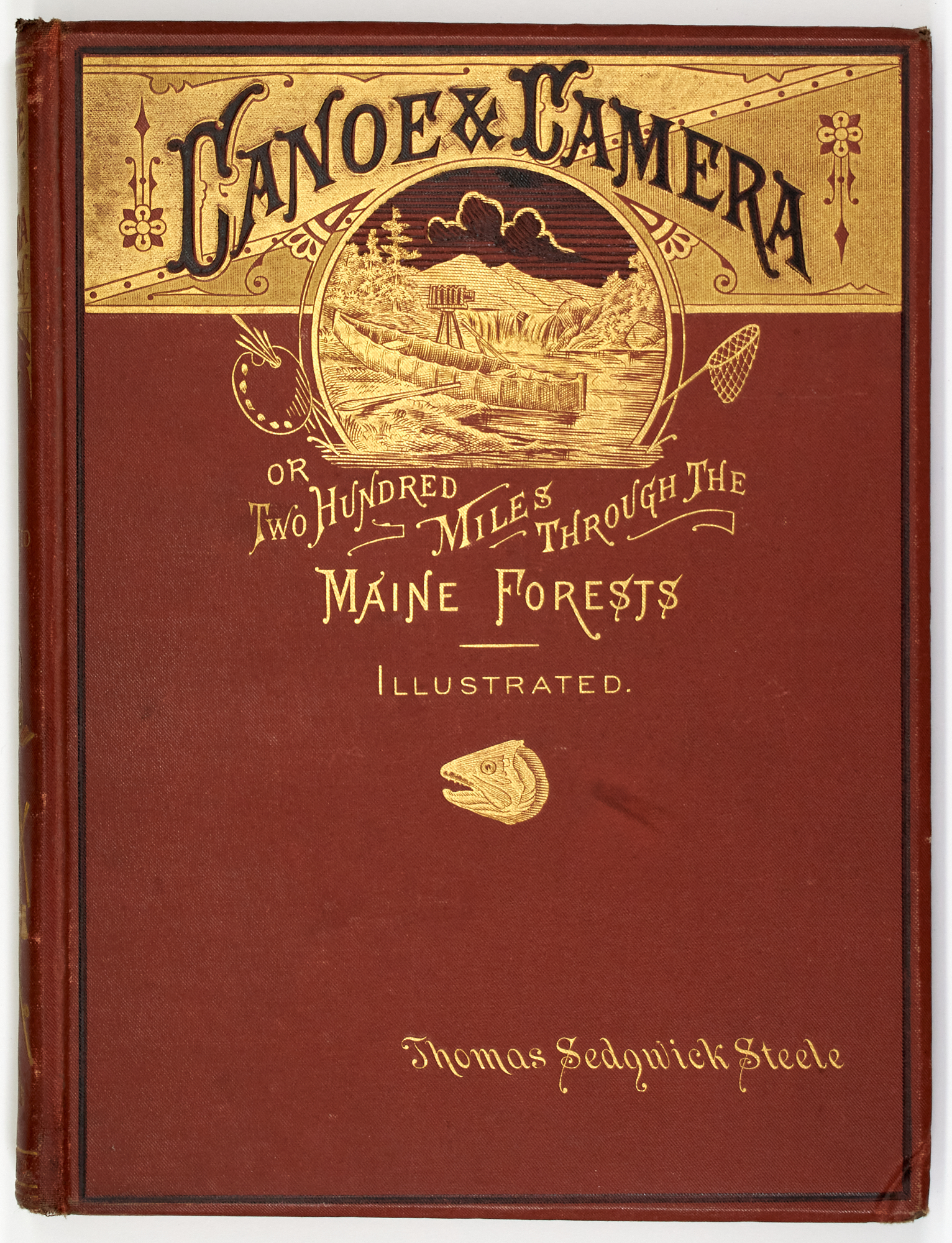Lot image - [ANGLING & HUNTING]  STEELE, THOMAS SEDGWICK. Canoe and Camera: A Two Hundred Mile Tour Through the Maine Forests.