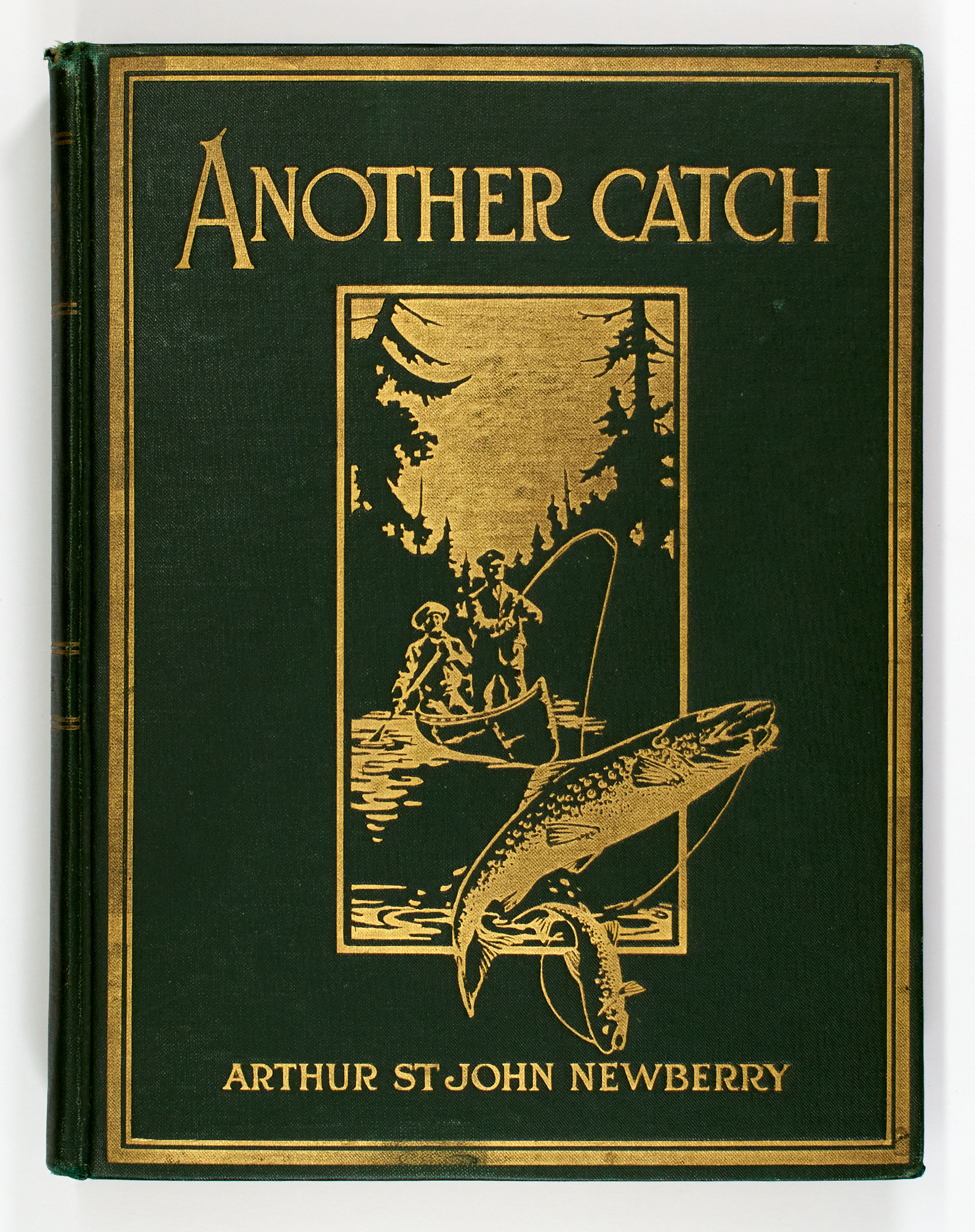 Lot image - [ANGLING]  NEWBERRY, ARTHUR ST. JOHN. Another Catch: More Fugitive Notes on Sport and Other Things.