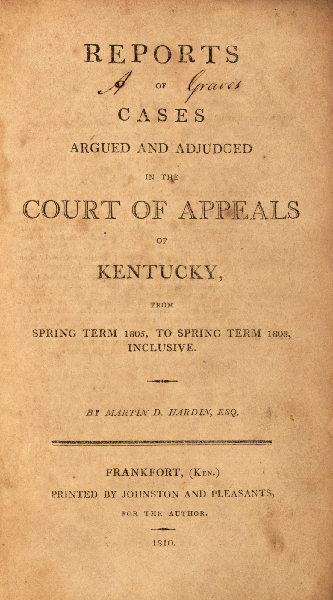 Lot image - [KENTUCKY]  HARDIN, MARTIN. Reports of Cases argued and adjudged in the Court of Appeals of Kentucky, from Spring Term 1805, to Spring Term 1808.