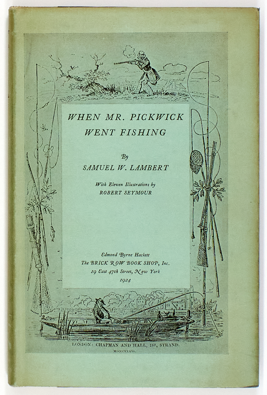 Lot image - [ANGLING]  LAMBERT, SAMUEL W. When Mr. Pickwick Went Fishing.