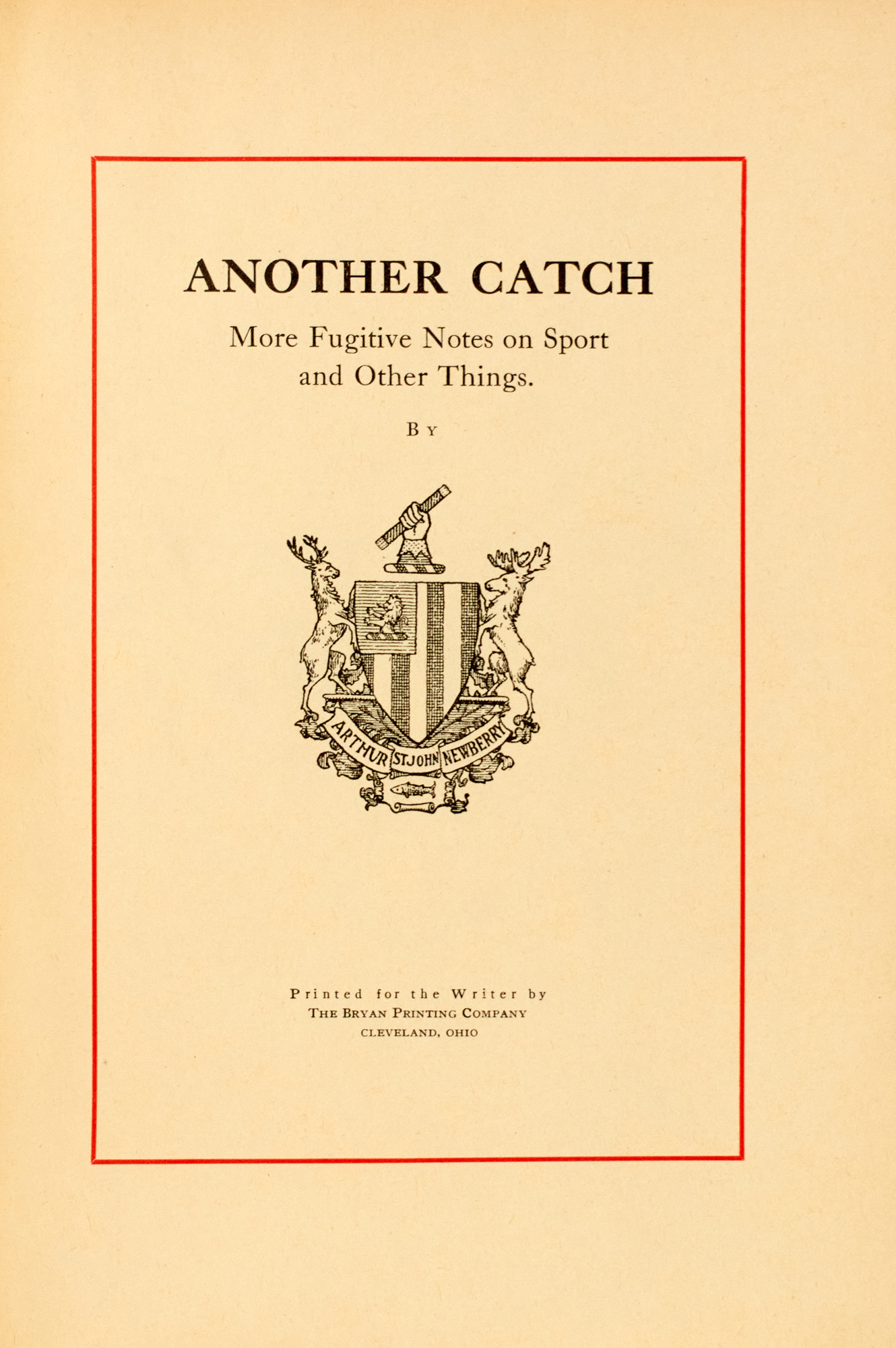 Lot image - [ANGLING]  NEWBERRY, ARTHUR ST. JOHN. Another Catch: More Fugitive Notes on Sport and Other Things.