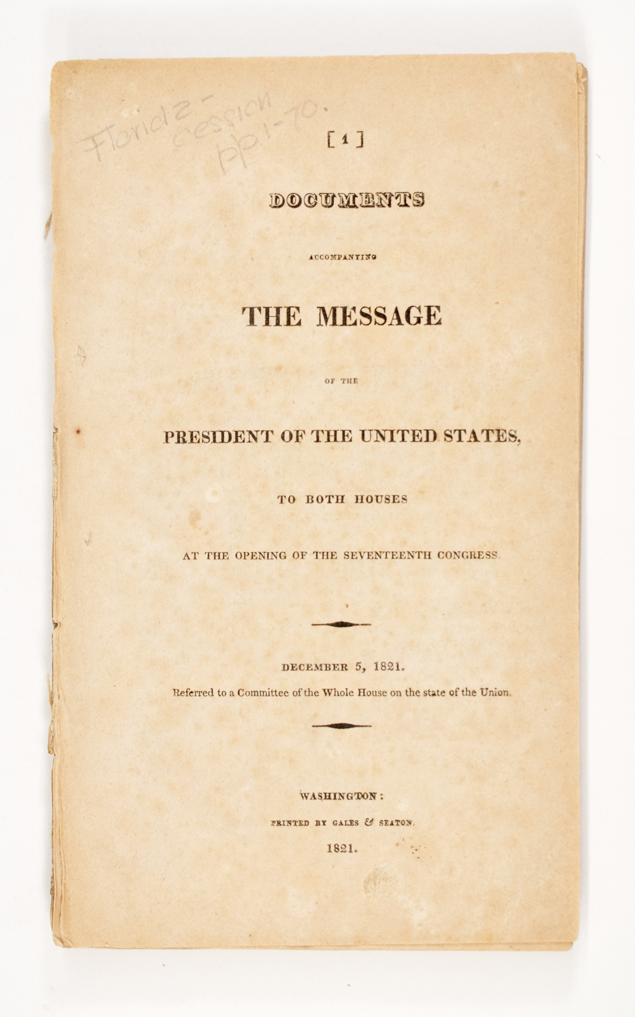 Lot image - [MONROE, JAMES]  Documents Accompanying the Message of the President of the United States, To Both Houses, at the Opening of the  Seventeenth Congress. December 5, 1821.