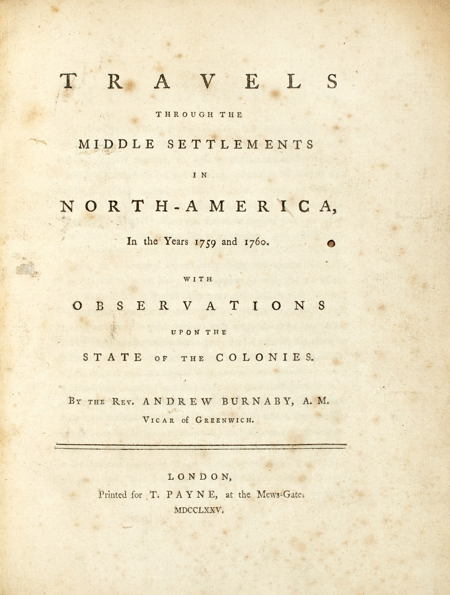 Lot image - BURNABY, ANDREW  Travels through the Middle Settlements in North-America, In the Years 1759 and 1760. With Observations upon the State of the Colonies.