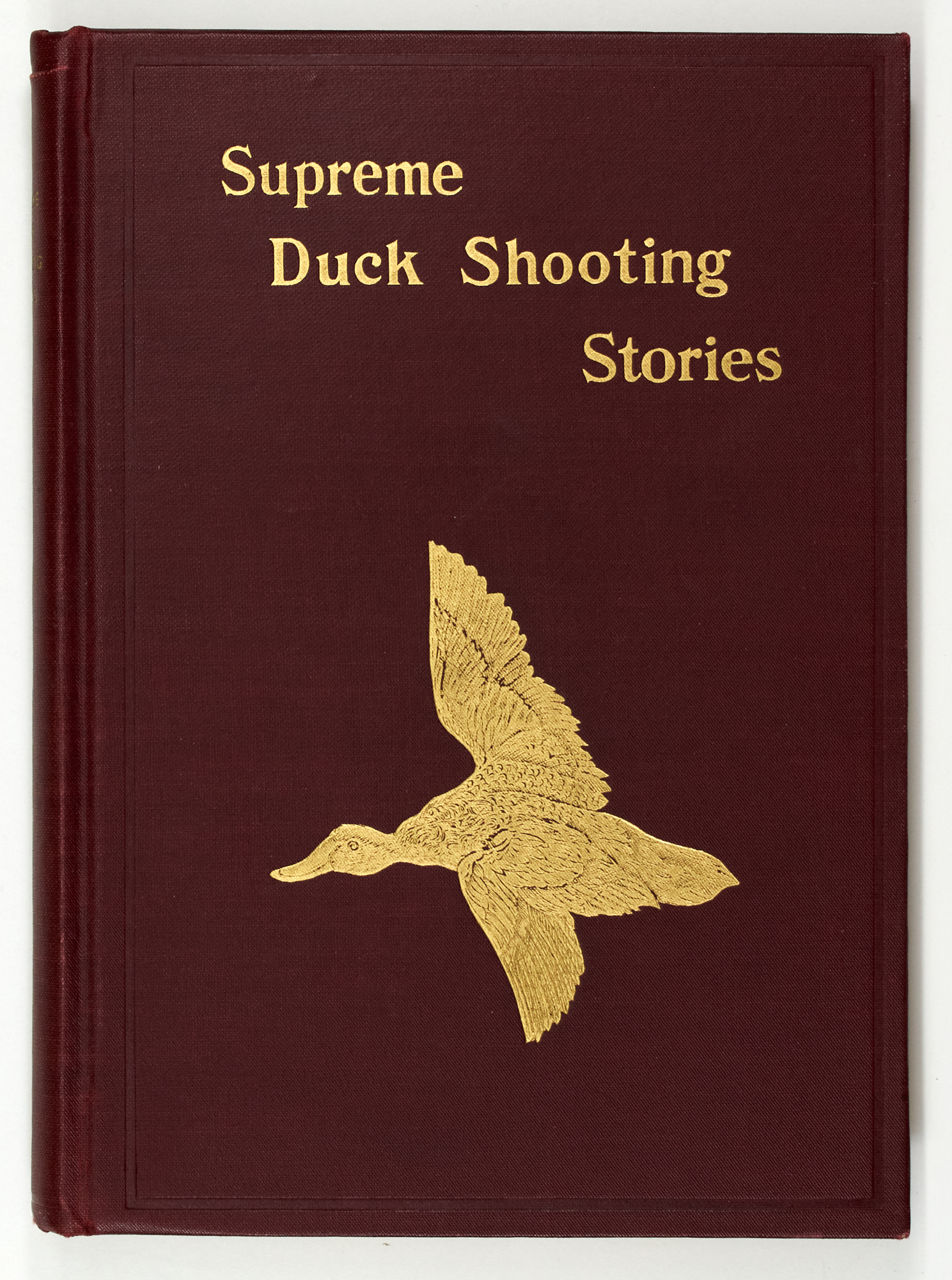 Lot image - [AMERICA-HUNTING]  HAZELTON, WILLIAM C. (Compiler). Supreme Duck Shooting Stories. Premier Narratives from Famous Ducking Waters.