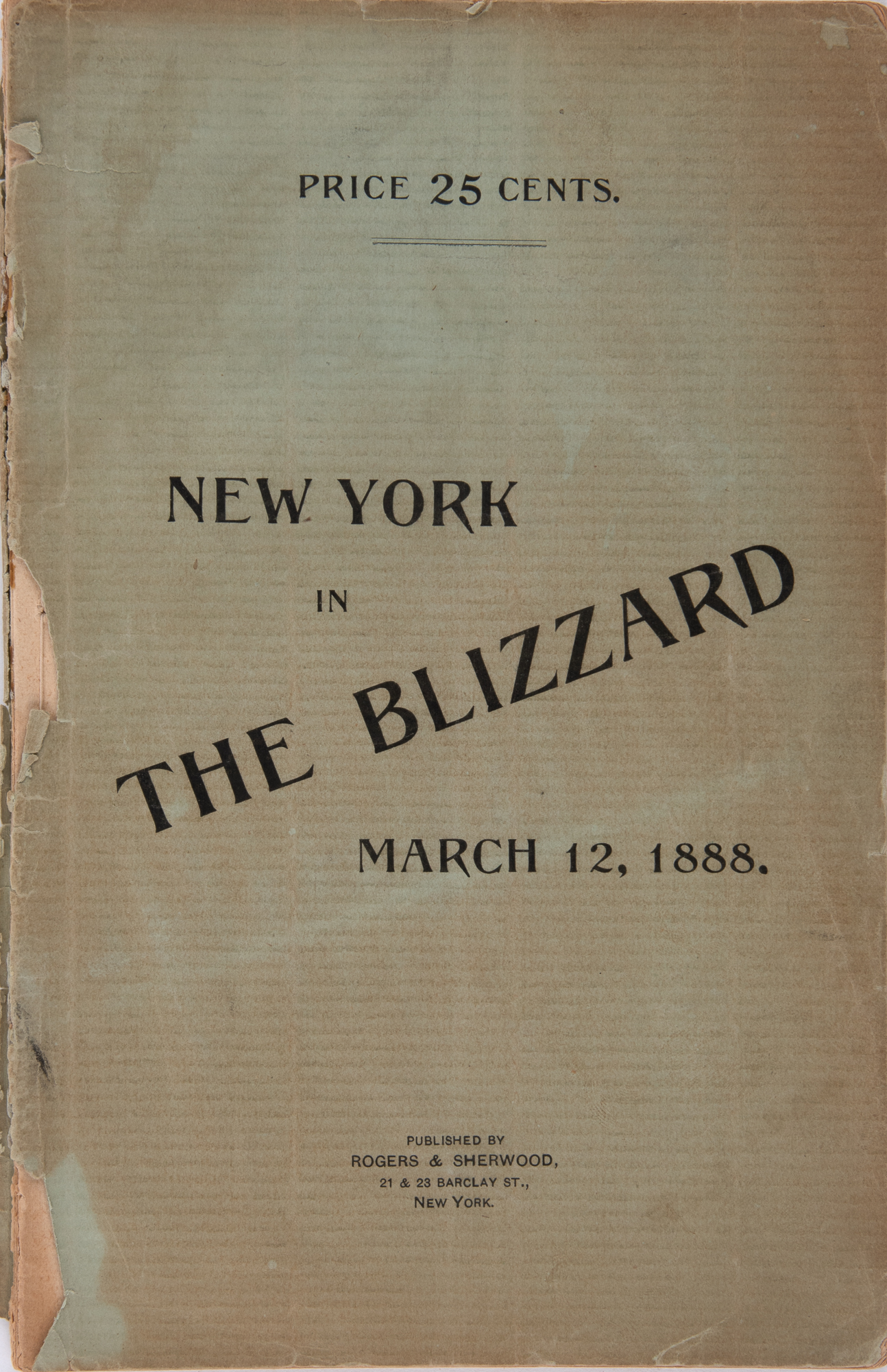 Lot image - [NEW YORK]  JENNINGS, N. A. and LINGAN, McC. New York in the Blizzard. Being an Authentic and Comprehensive Recital of the Circumstances and Conditions Which Surrounded the Metropolis in the Great Storm of March 12, 1888.