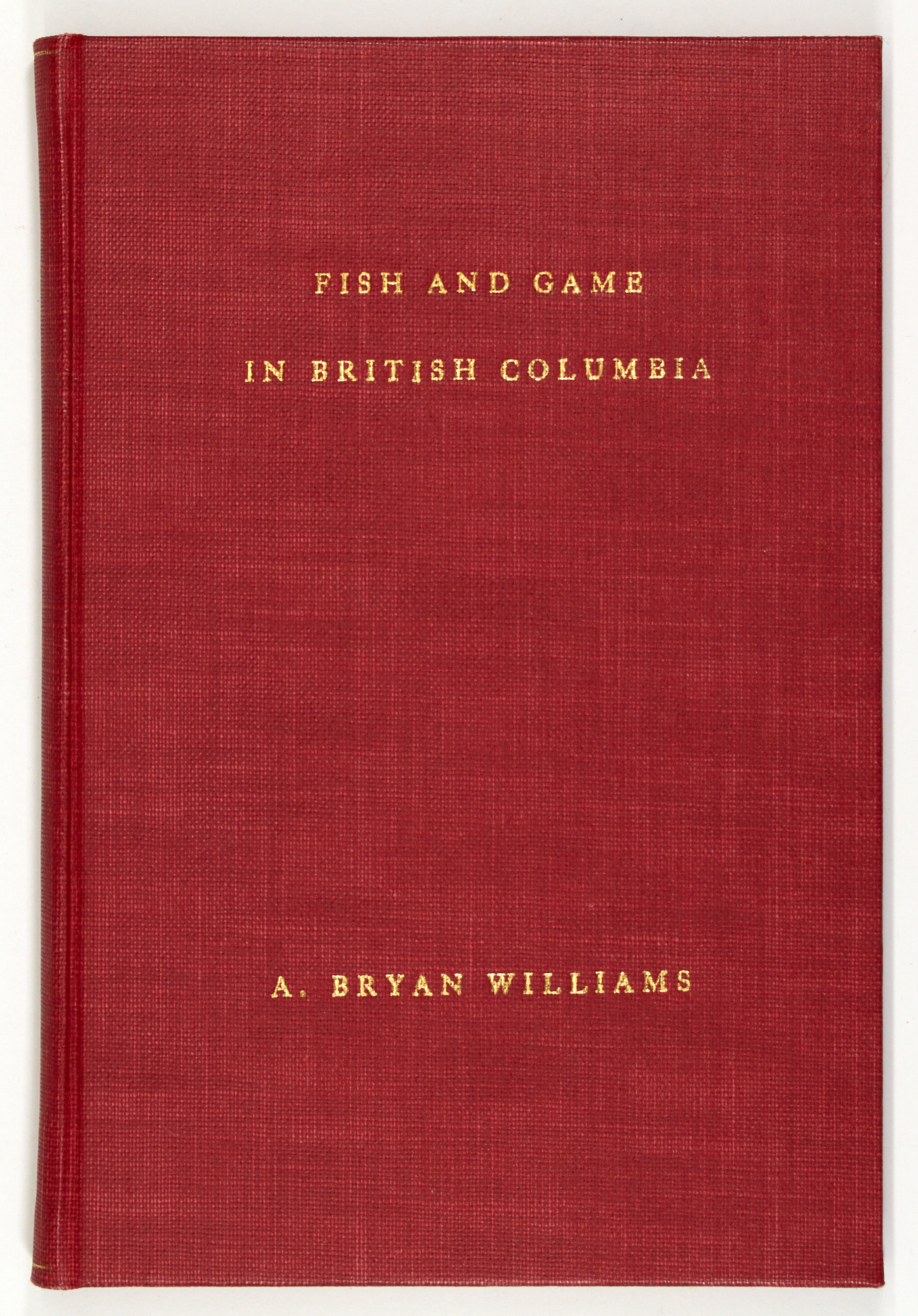 Lot image - [BRITISH COLUMBIA-HUNTING]  WILLIAMS, A. BRYAN. Fish & game in British Columbia.
