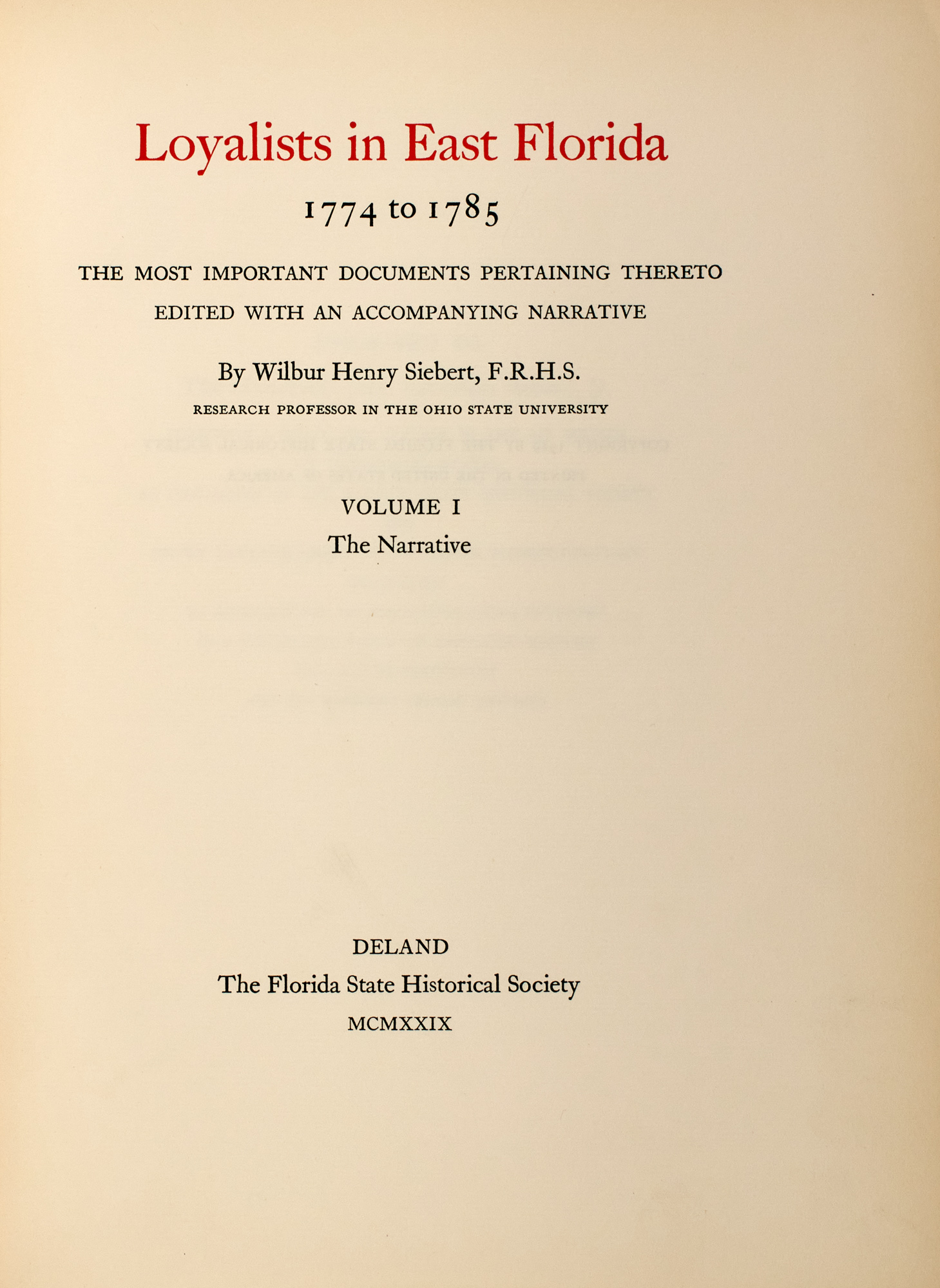 Lot image - [FLORIDA]  SIEBERT, WILBUR HENRY, editor. Loyalists in East Florida, 1774 to 1785. The Most Important Documents Pertaining Thereto...
