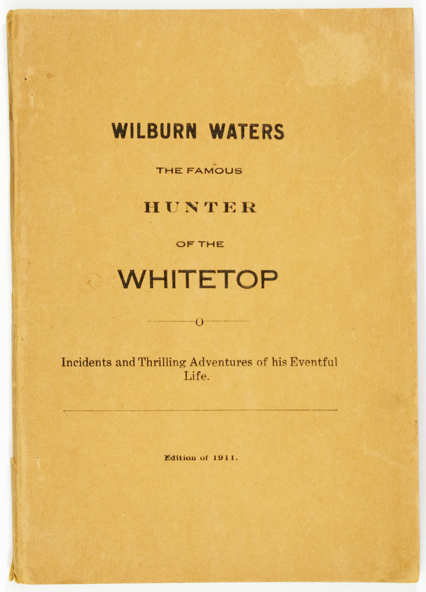 Lot image - [SOUTH CAROLINA-HUNTING]  TESTERMAN. J.A. Wilburn Waters the famous hunter of the Whitetop, incidents and thrilling adventures of his eventful life.