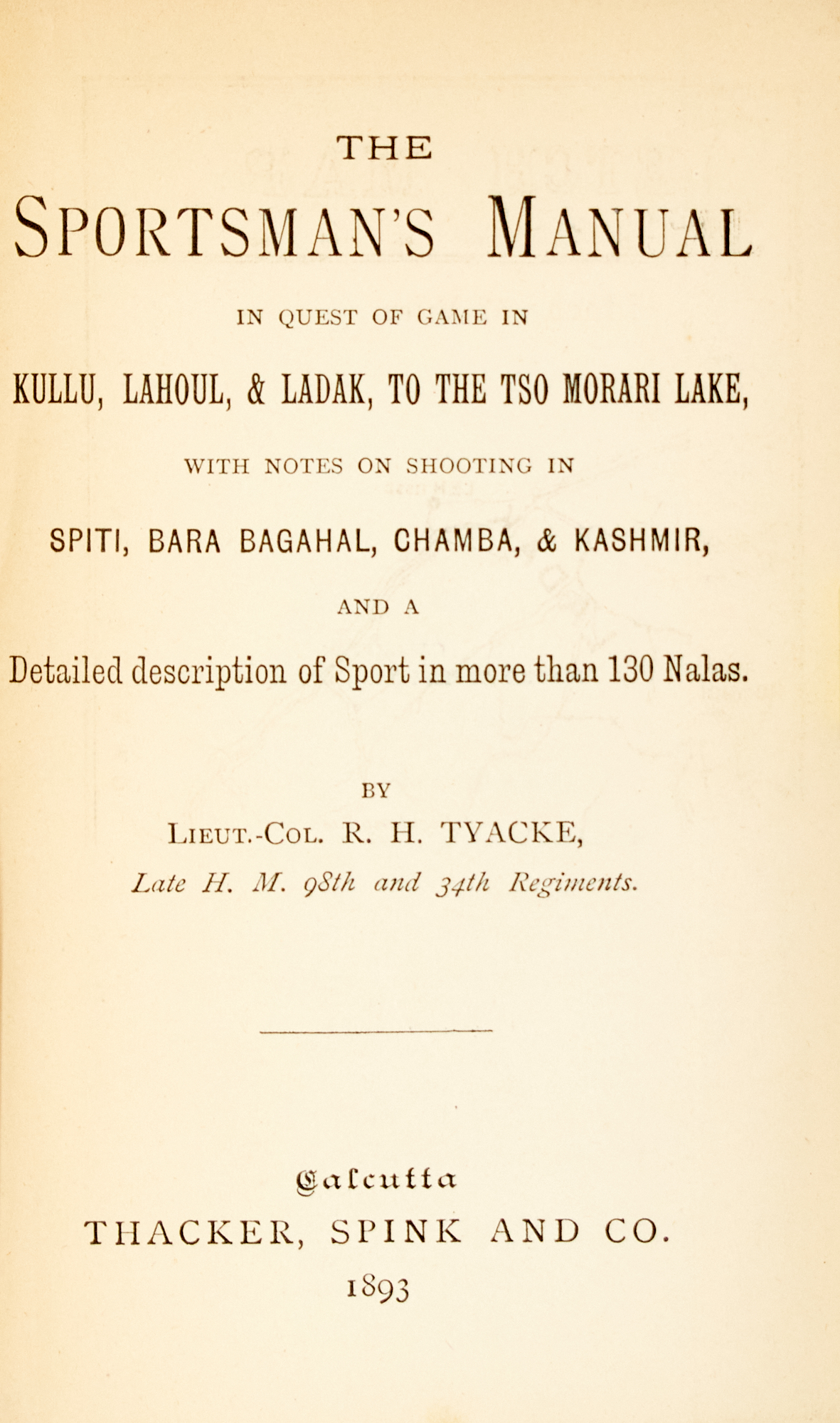 Lot image - [INDIA-HUNTING] TYACKE, R.H. [Lieutenant-Colonel]. In Quest of Game. A Sportsmans Manual for Game Shooting in Kulu, Lahoul and Lada..