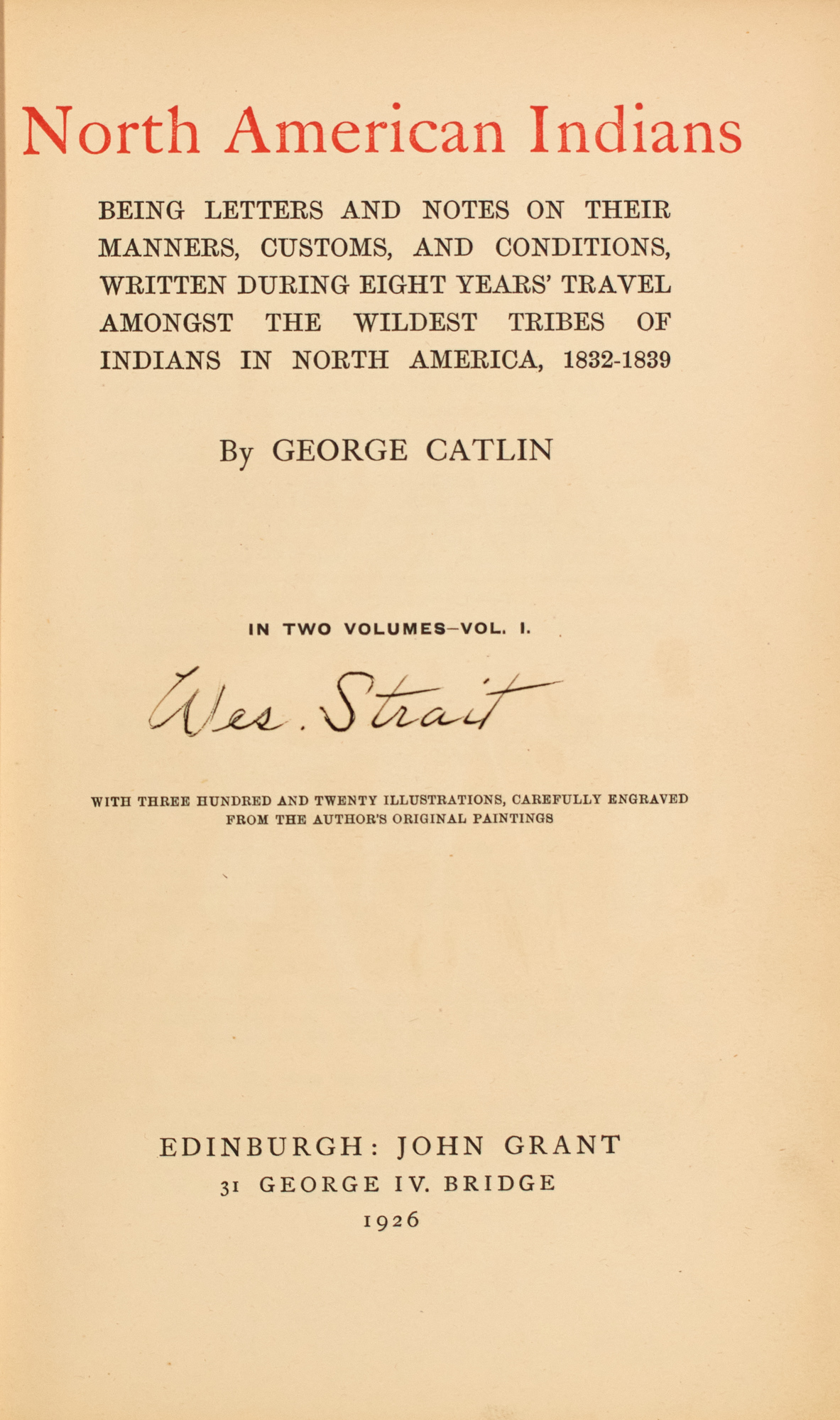 Lot image - CATLIN, GEORGE  North American Indians: Being Letters and Notes on Their Manners, Customs, and Conditions, Written During Eight Years Travel Amongst the Wildest Tribes of Indians in North America, 1832-1839.