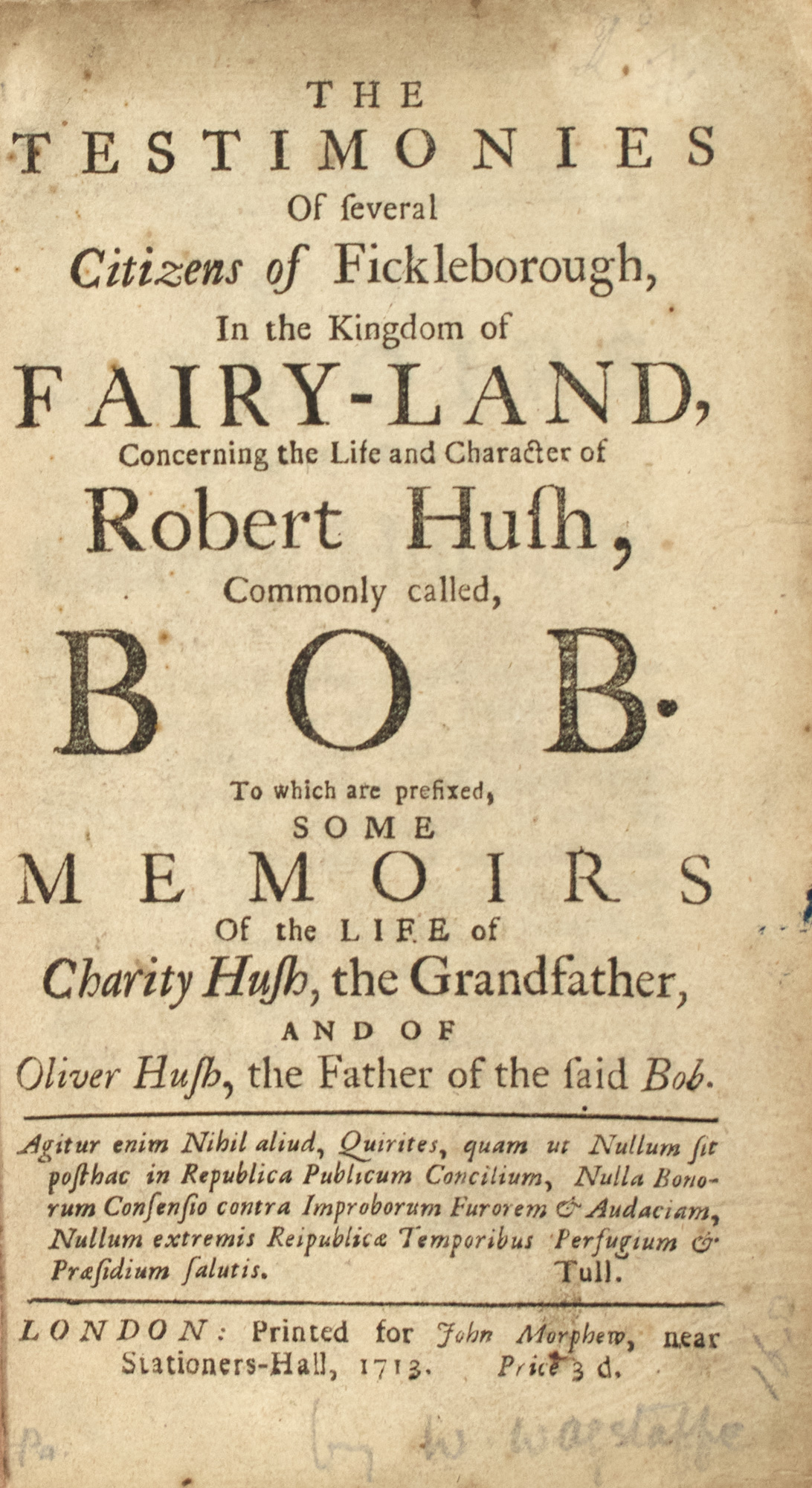 Lot image - [POLITICAL SATIRE] [WAGSTAFFE, WILLIAM]. The testimonies of several citizens of Fickleborough, in the Kingdom of Fairy-Land, concern...