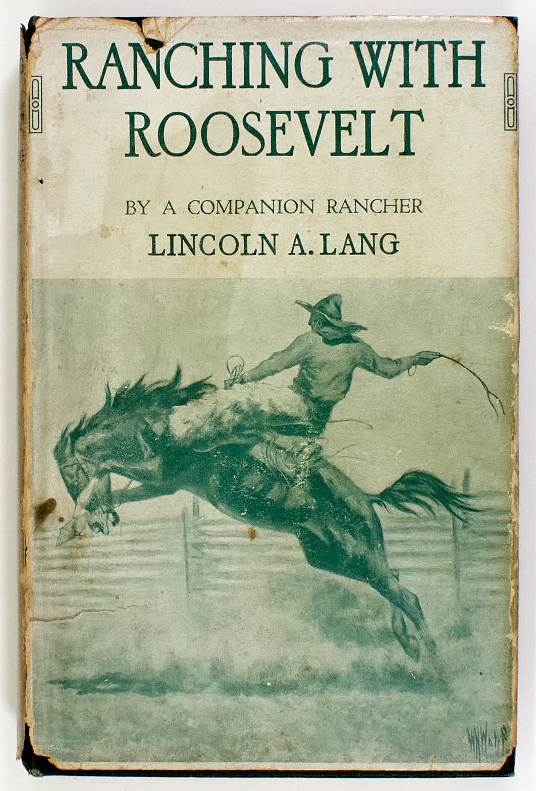 Lot image - [ROOSEVELT, THEODORE]  LANG, LINCOLN. Ranching with Roosevelt. by a Companion Rancher.