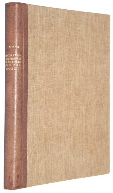 ADAMS, LOUIS  Decorations Interieures et Meubles des Epoques Louis XIII and Louis XIV.