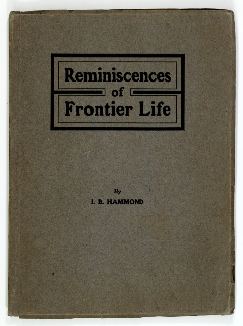[ALASKA and PACIFIC NORTHWEST]  HAMMOND, I.[SAAC] B. Reminiscences of Frontier Life.