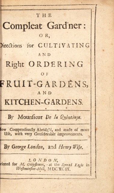 [GARDENS]  LA QUINTINYE, JEAN-BAPTISTE DE; abridged by GEORGE LONDON and HENRY WISE. The Compleat Gard'ner: or Directions for Cultivating and Right Ordering, of Fruit-Gardens and Kitchen-Gardens.